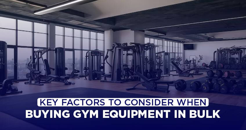 Key Factors to Consider When Buying Gym Equipment in Bulk